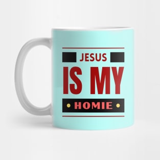 Jesus Is My Homie | Christian Saying Mug